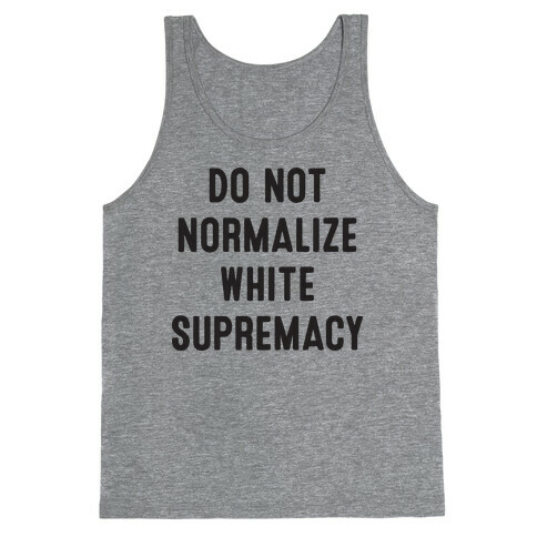 Do Not Normalize White Supremacy Tank Top