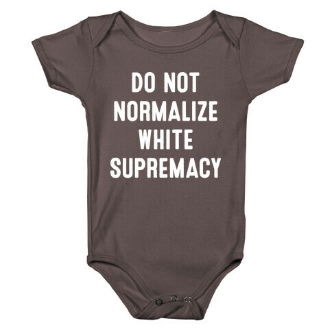 Do Not Normalize White Supremacy Baby One-Piece