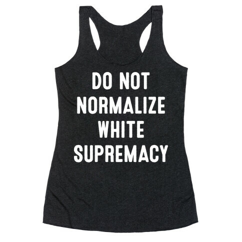 Do Not Normalize White Supremacy Racerback Tank Top
