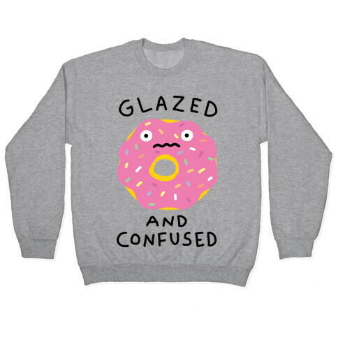 Glazed And Confused Pullover