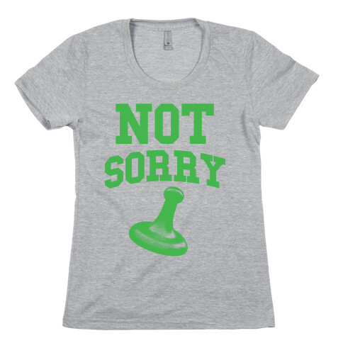 Not Sorry (green parody) Womens T-Shirt