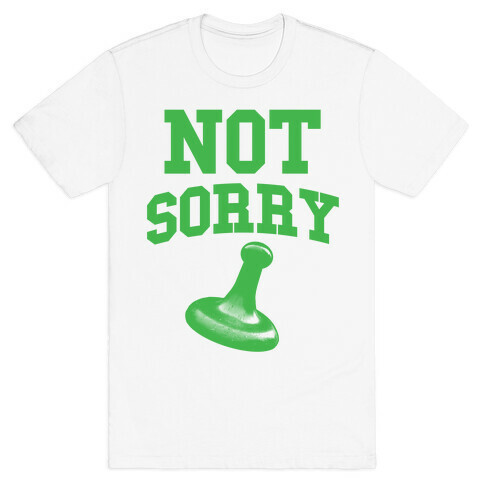 Not Sorry (green parody) T-Shirt