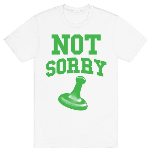 Not Sorry (green parody) T-Shirt