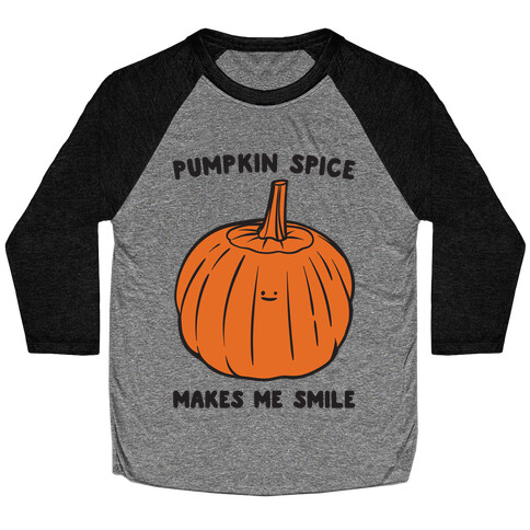 Pumpkin Spice Makes Me Smile  Baseball Tee