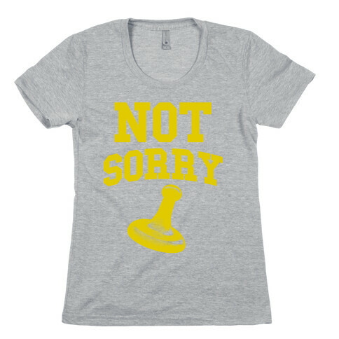 Not Sorry (yellow parody) Womens T-Shirt