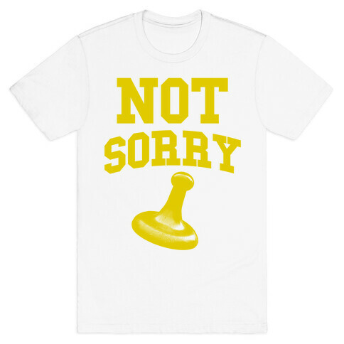 Not Sorry (yellow parody) T-Shirt