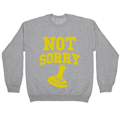 Not Sorry (yellow parody) Pullover