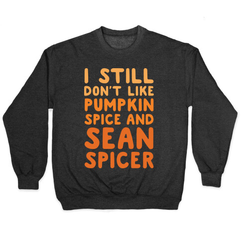 Don't Like Pumpkin Spice or Sean Spicer White Print Pullover