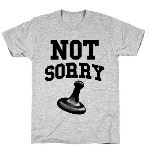 Not Sorry (parody) T-Shirt