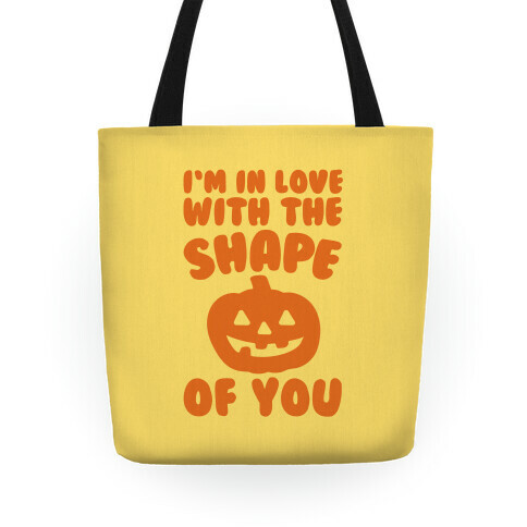 I'm In Love With The Shape Of You Pumpkin Parody Tote