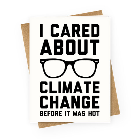 I Cared About Climate Change Greeting Card