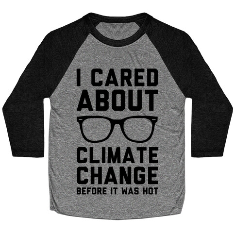 I Cared About Climate Change Baseball Tee