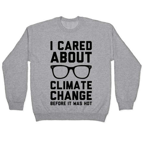 I Cared About Climate Change Pullover