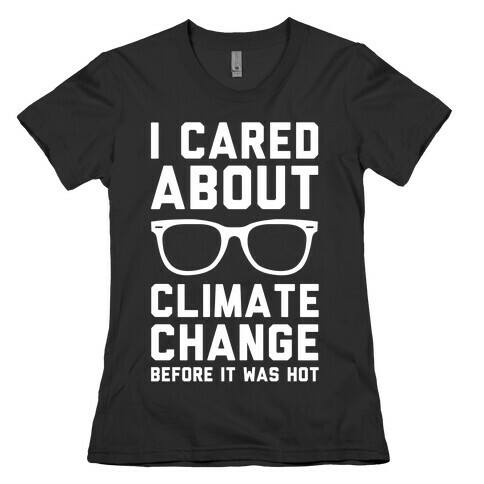 I Cared About Climate Change Womens T-Shirt