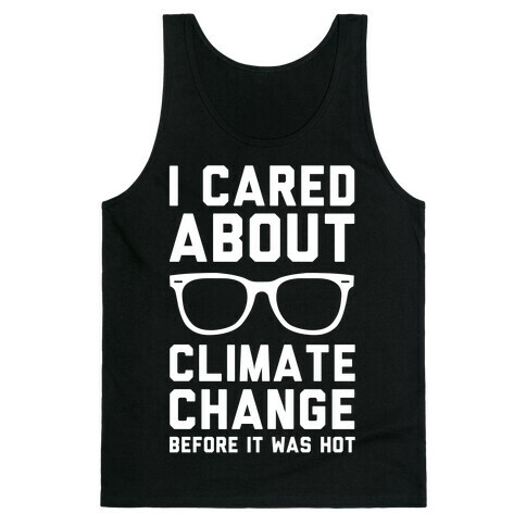 I Cared About Climate Change Tank Top