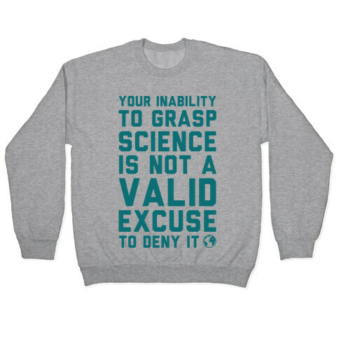 Your Inability To Grasp Science Pullover