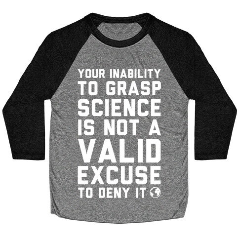 Your Inability To Grasp Science Baseball Tee