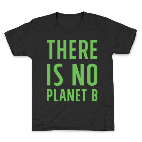 There is No Planet B Kids T-Shirt