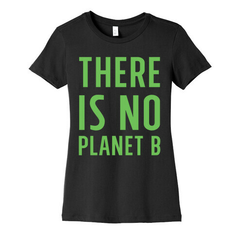 There is No Planet B Womens T-Shirt