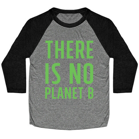 There is No Planet B Baseball Tee