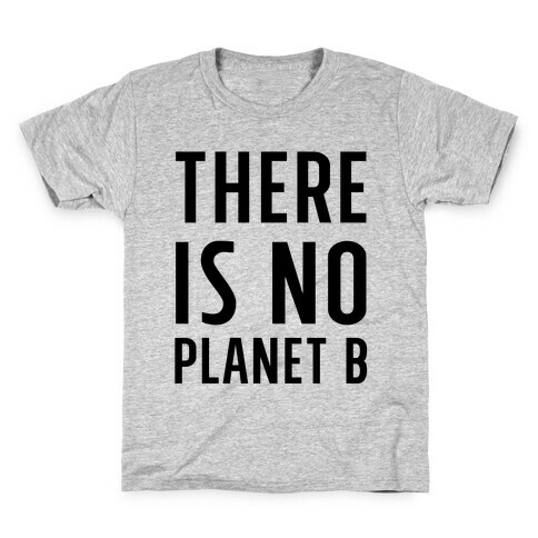 There is No Planet B Kids T-Shirt