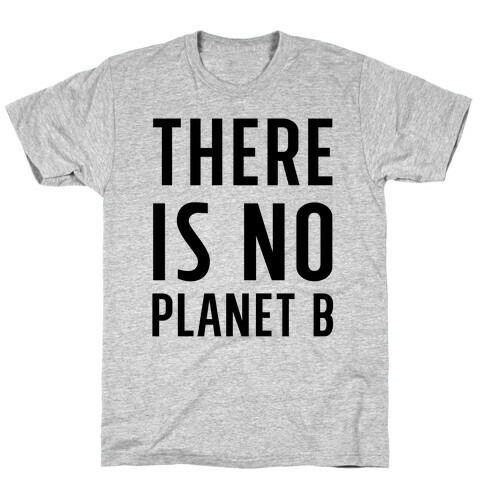 There is No Planet B T-Shirt