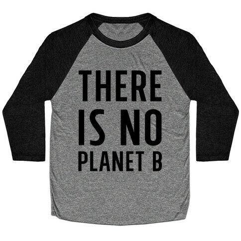 There is No Planet B Baseball Tee