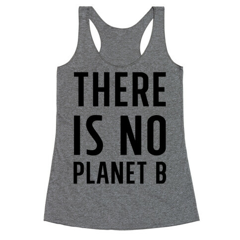 There is No Planet B Racerback Tank Top