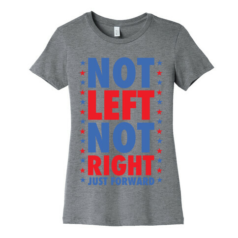 Not Left Not Right Womens T-Shirt