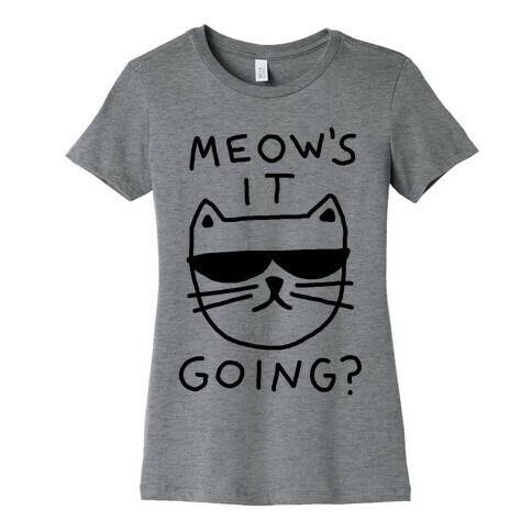 Meow's It Going Womens T-Shirt