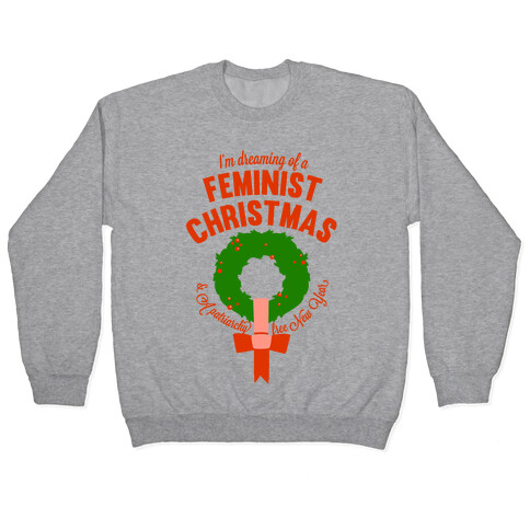I'm Dreaming Of A Feminist Christmas Pullover