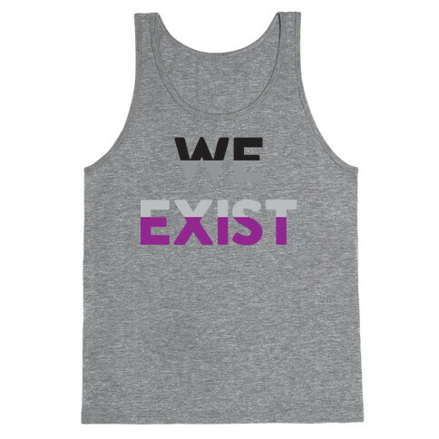 We Exist Asexual  Tank Top
