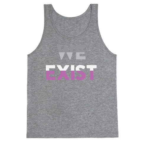 We Exist Asexual  Tank Top