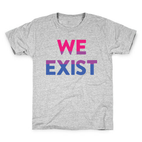 We Exist Bisexual Kids T-Shirt