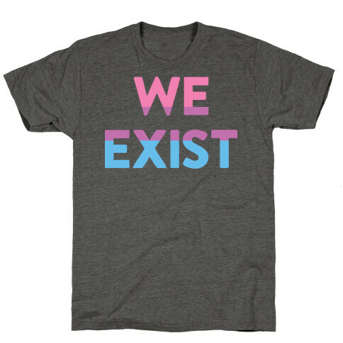 We Exist Bisexual T-Shirt
