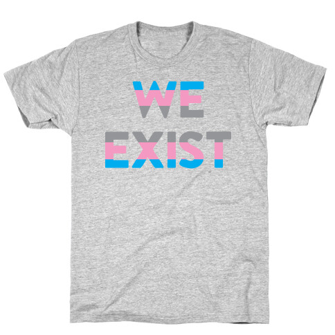 We Exist Transgender T-Shirt