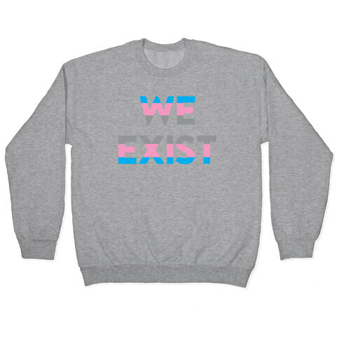 We Exist Transgender Pullover