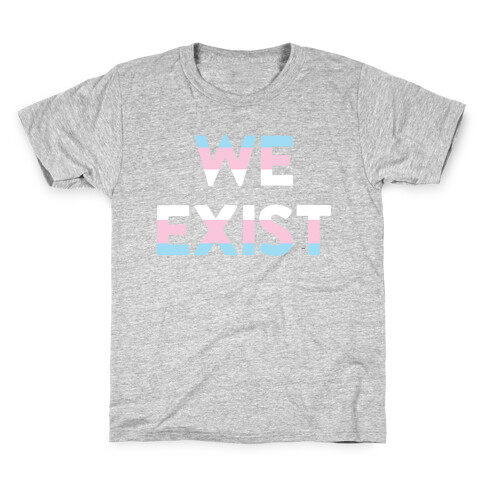 We Exist Transgender Kids T-Shirt