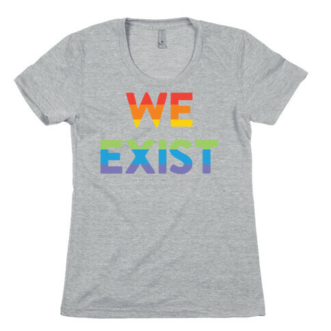 We Exist Queer Womens T-Shirt