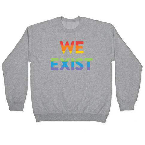 We Exist Queer Pullover