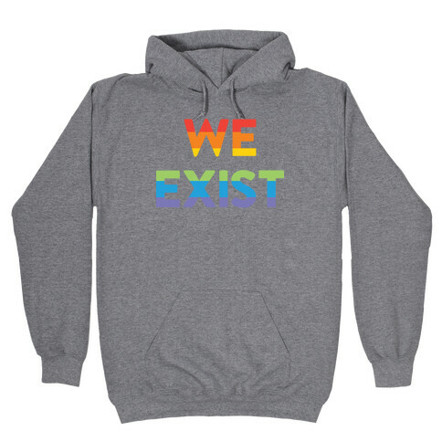 We Exist Queer Hooded Sweatshirt