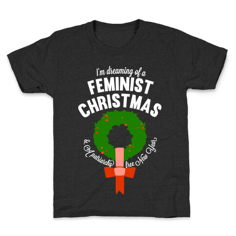 I'm Dreaming Of A Feminist Christmas (White Ink) Kids T-Shirt