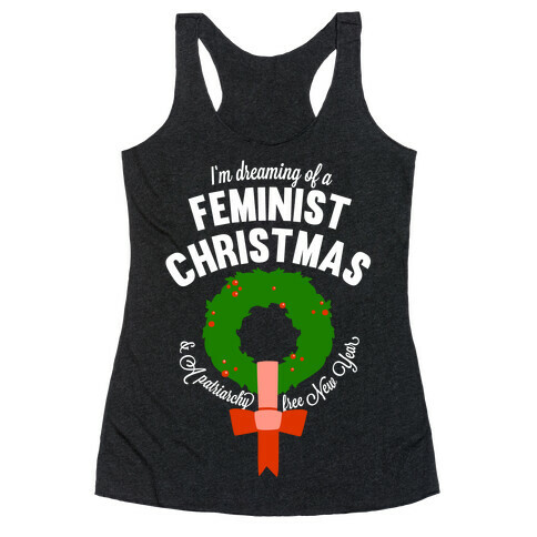 I'm Dreaming Of A Feminist Christmas (White Ink) Racerback Tank Top