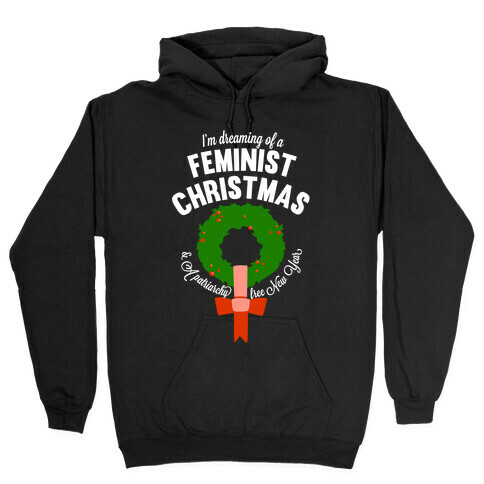 I'm Dreaming Of A Feminist Christmas (White Ink) Hooded Sweatshirt