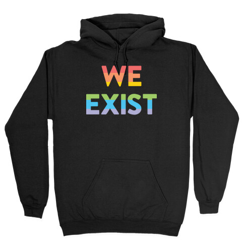 We Exist Queer Hooded Sweatshirt