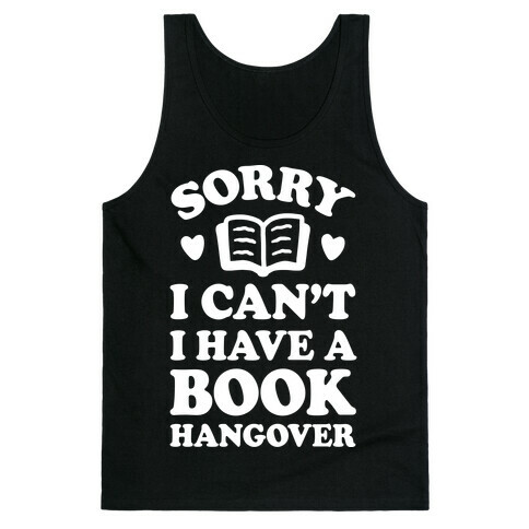 Sorry I Can't I Have A Book Hangover Tank Top