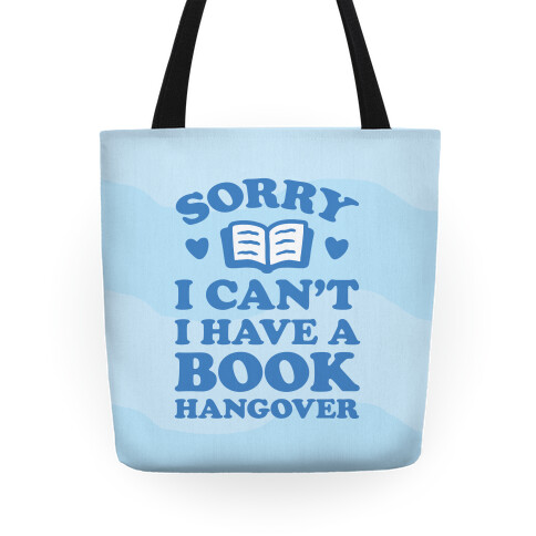 Sorry I Can't I Have A Book Hangover Tote