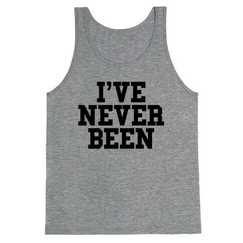 I've Never Been Tank Top