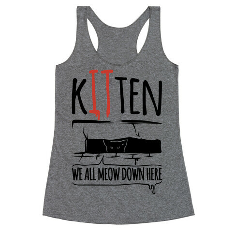 Kitten We All Meow Down Here Parody Racerback Tank Top