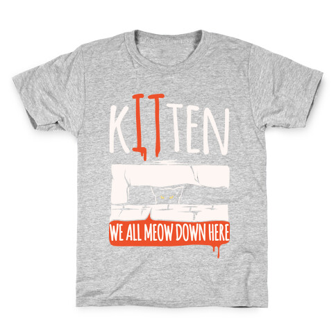 Kitten We All Meow Down Here Parody White Print Kids T-Shirt